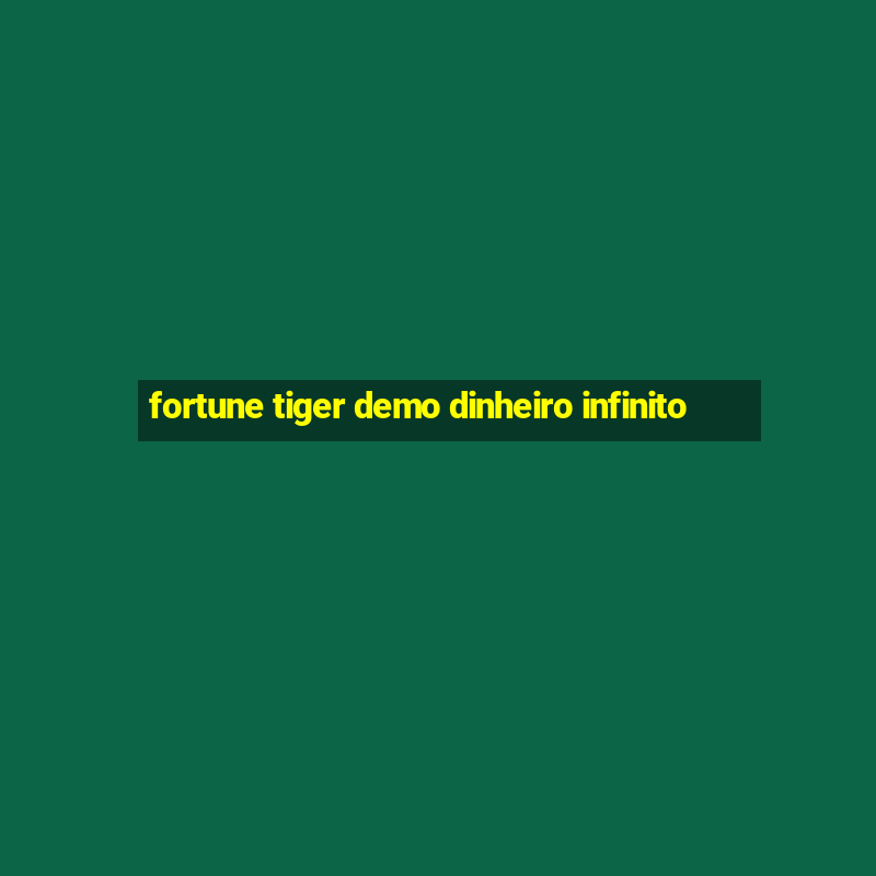 fortune tiger demo dinheiro infinito