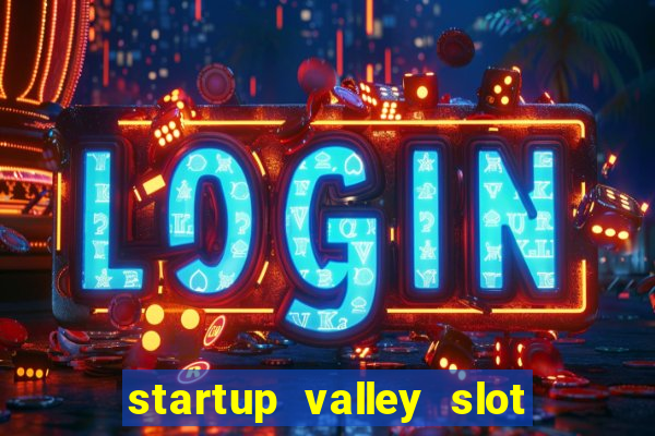 startup valley slot free play