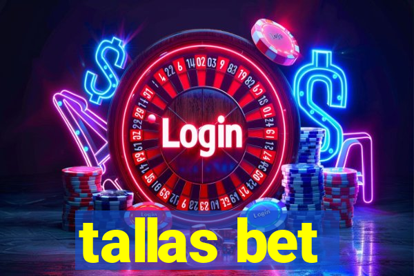 tallas bet