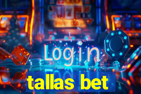 tallas bet