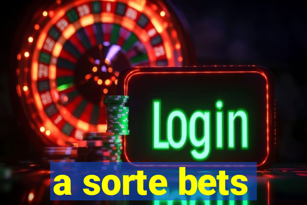 a sorte bets