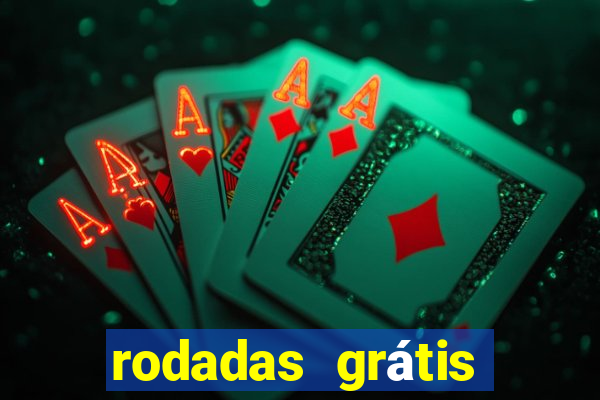 rodadas grátis hoje sem depósito