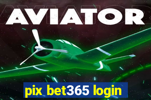 pix bet365 login