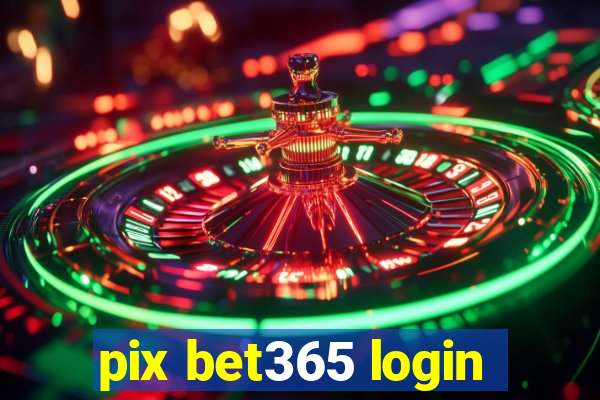 pix bet365 login