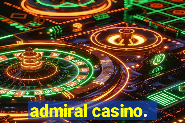 admiral casino.