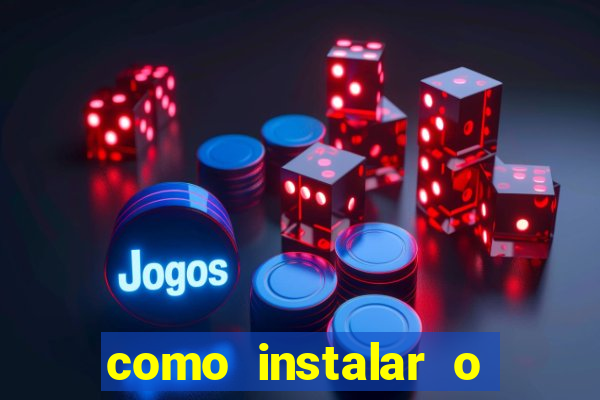 como instalar o jogo do tigre