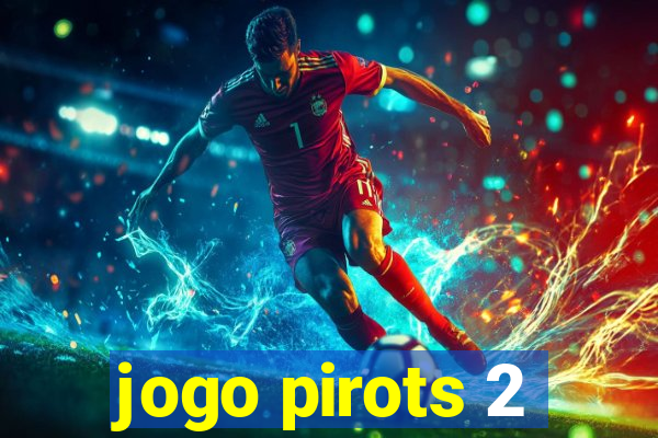 jogo pirots 2