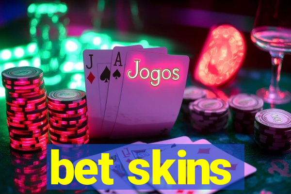 bet skins