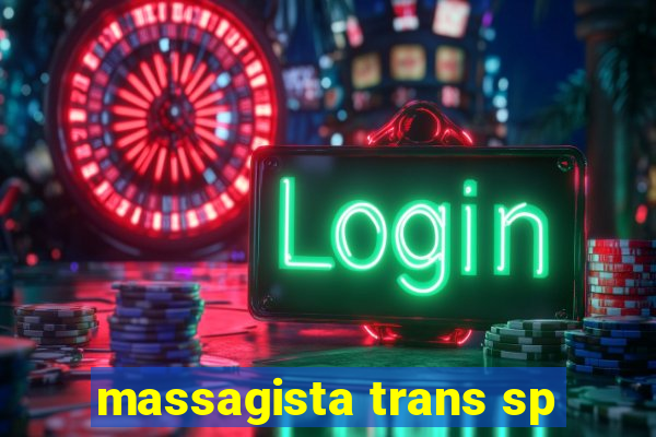 massagista trans sp