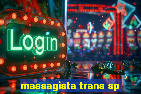 massagista trans sp