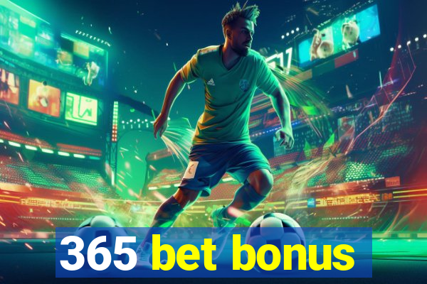 365 bet bonus