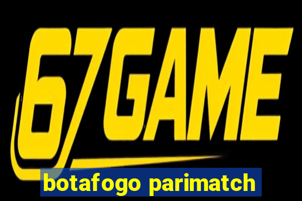 botafogo parimatch