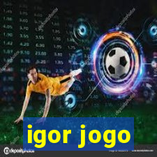 igor jogo