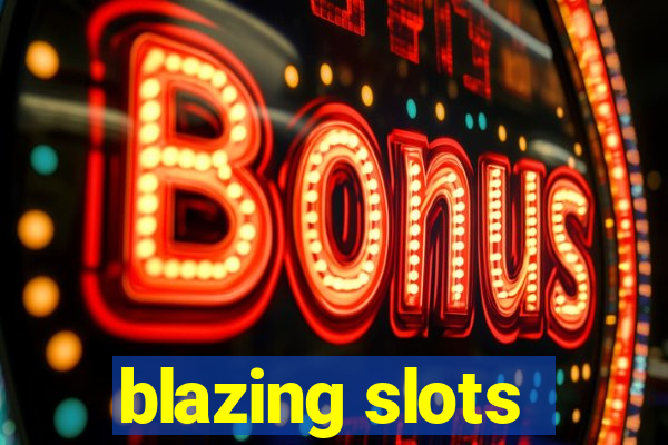 blazing slots