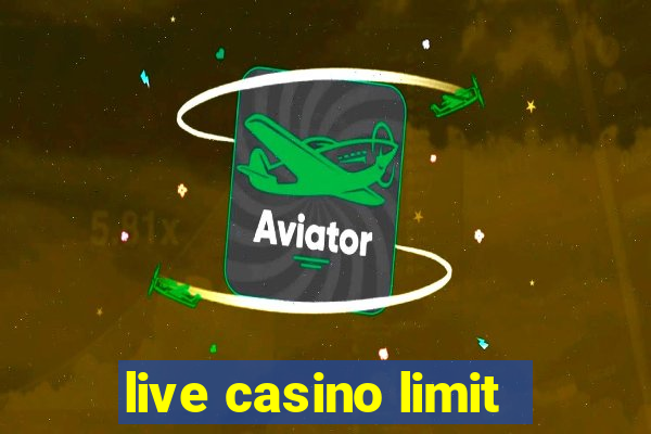 live casino limit