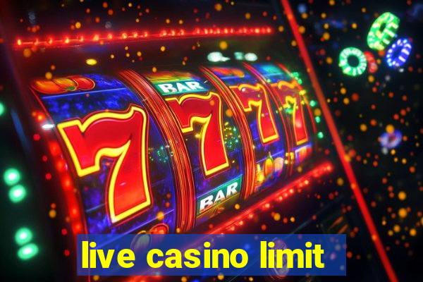 live casino limit