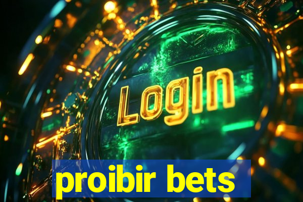 proibir bets