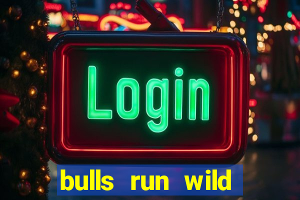 bulls run wild online slot