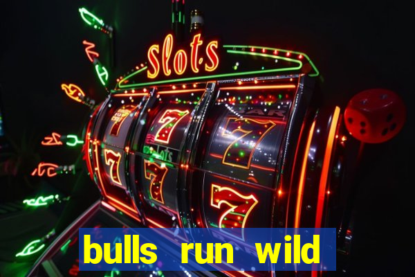 bulls run wild online slot