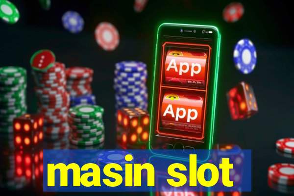 masin slot