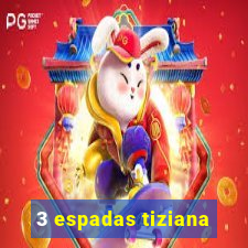 3 espadas tiziana