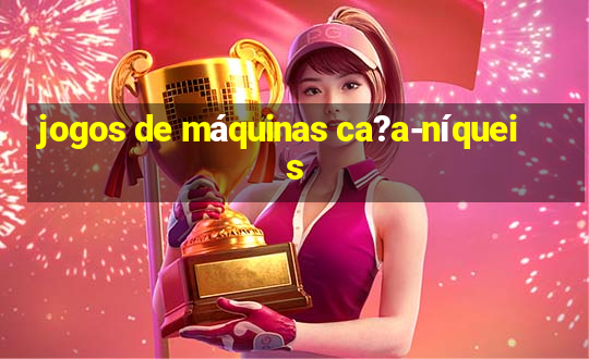 jogos de máquinas ca?a-níqueis