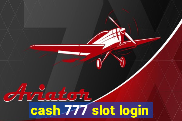 cash 777 slot login