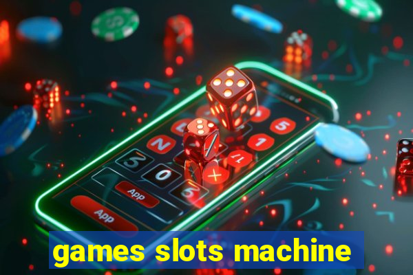 games slots machine