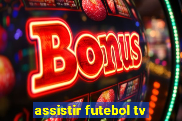 assistir futebol tv