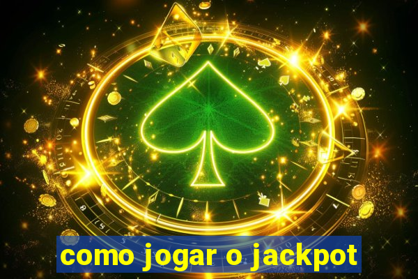 como jogar o jackpot