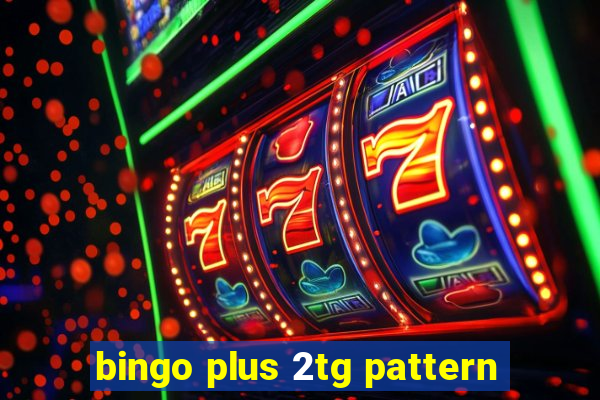 bingo plus 2tg pattern