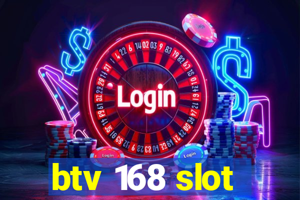 btv 168 slot