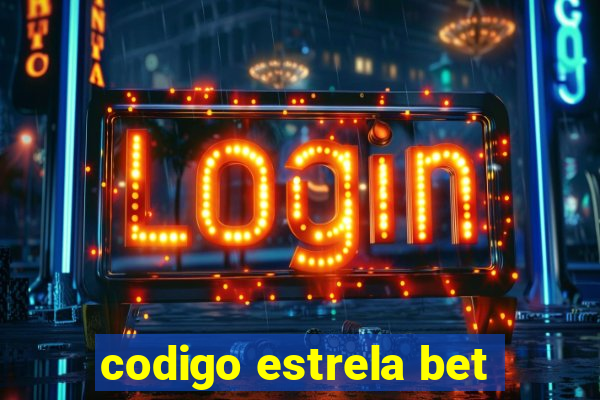 codigo estrela bet