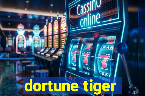 dortune tiger