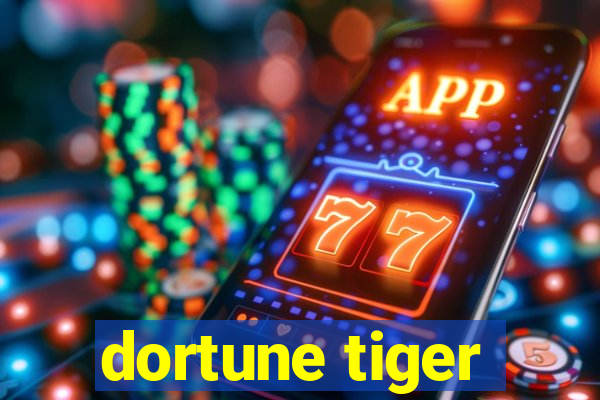 dortune tiger