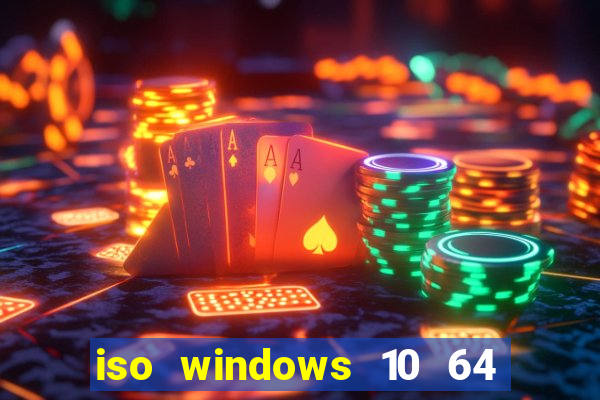 iso windows 10 64 bits download