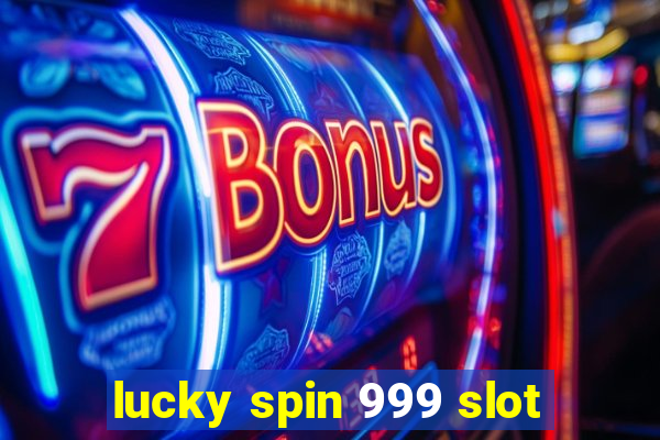 lucky spin 999 slot