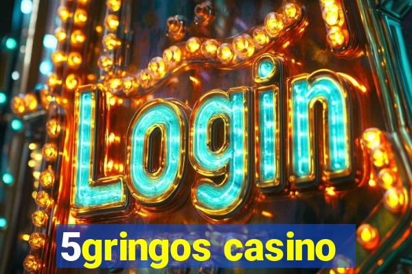 5gringos casino