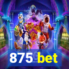 875 bet