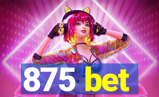 875 bet