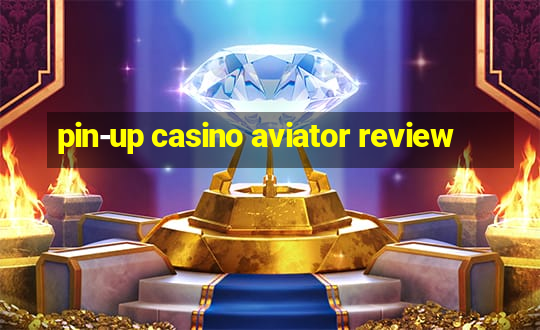 pin-up casino aviator review