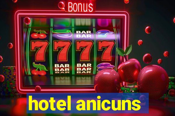 hotel anicuns