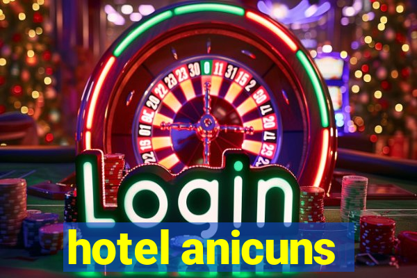 hotel anicuns