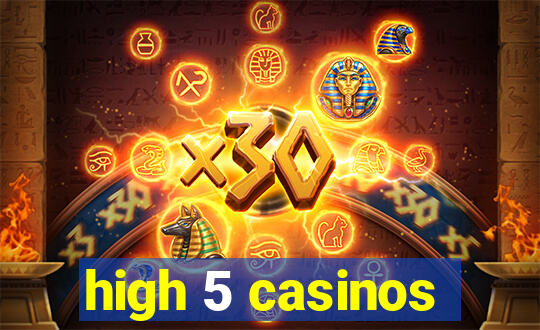 high 5 casinos