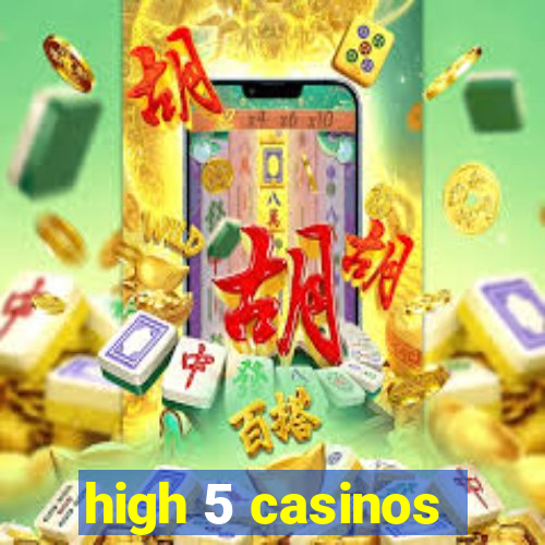 high 5 casinos