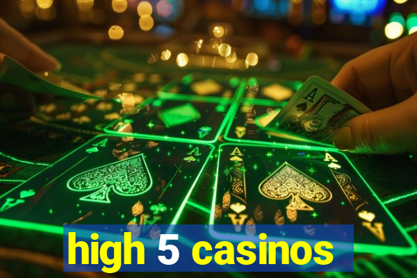 high 5 casinos