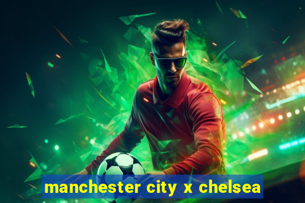 manchester city x chelsea