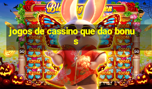 jogos de cassino que dao bonus