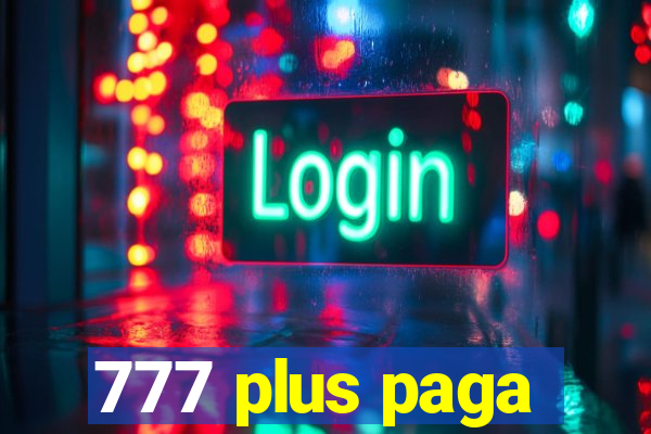 777 plus paga