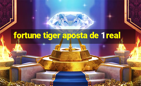 fortune tiger aposta de 1 real